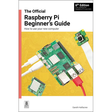 The Official Raspberry Pi Beginner's Guide: How to Use Your New Computer