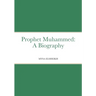 Prophet Muhammed: A Biography