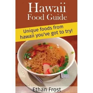 Hawaii Food Guide: Unique Foods From Hawaii You've got to try