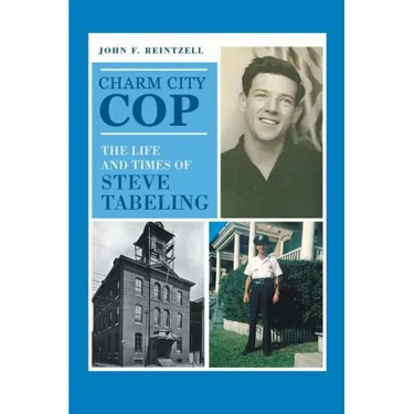 Charm City Cop: The Life and Times of Steve Tabeling