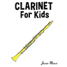Clarinet for Kids: Christmas Carols, Classical Music, Nursery Rhymes, Traditional & Folk Songs!