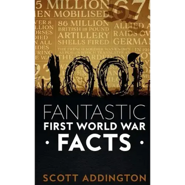 1001 Fantastic First World War Facts