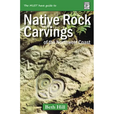 Guide to Indigenous Rock Carvings of the Northwest Coast: Petroglyphs and Rubbings of the Pacific Northwest