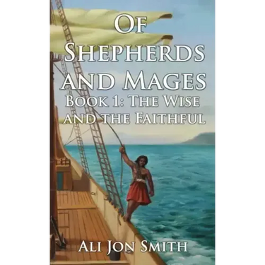Of Shepherds and Mages Book 1: The Wise and the Faithful