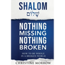 Shalom - Nothing Missing Nothing Broken: How to Be Whole in a Broken World