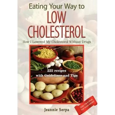EATING YOUR WAY TO LOW CHOLESTEROL; How I Lowered My Cholesterol Without Drugs
