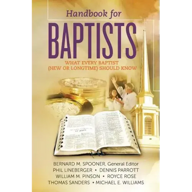 Handbook for Baptists What Every Baptist (New and Longtime) Should Know: What Every Baptist (New and Longtime) Should Know