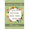 Recipe Keepsake Book From Nana: Create Your Own Recipe Book