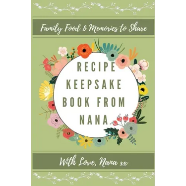 Recipe Keepsake Book From Nana: Create Your Own Recipe Book