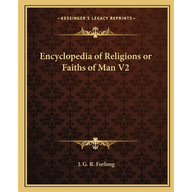 Encyclopedia of Religions or Faiths of Man V2