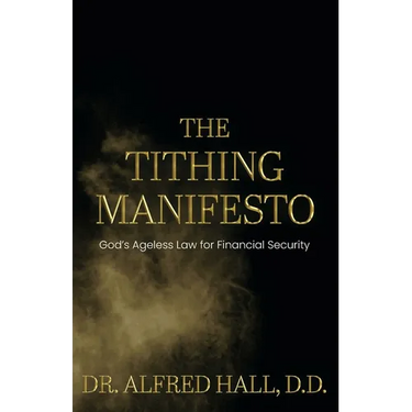 The Tithing Manifesto: God's Ageless Law for Financial Security