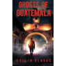 Ghosts of Guatemala