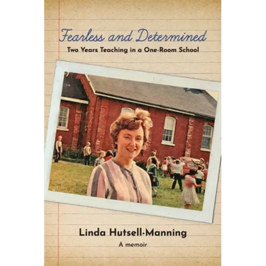 Fearless and Determined: Two Years Teaching in a One-Room School