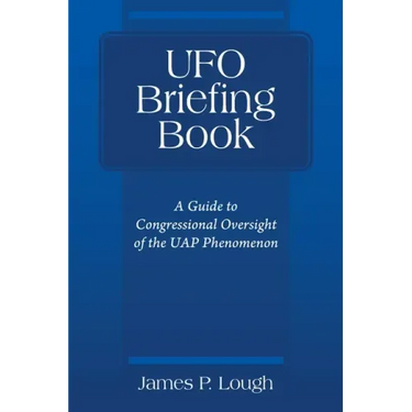UFO Briefing Book: A Guide to Congressional Oversight of the UAP Phenomenon