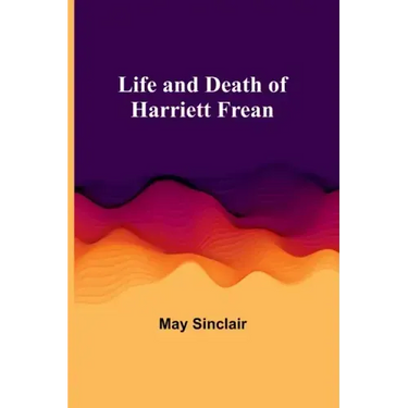Life and Death of Harriett Frean
