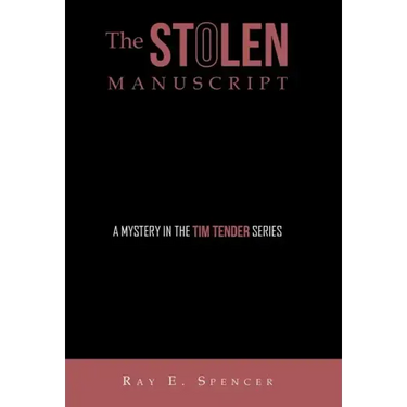 The Stolen Manuscript: A Mystery in the Tim Tender Series