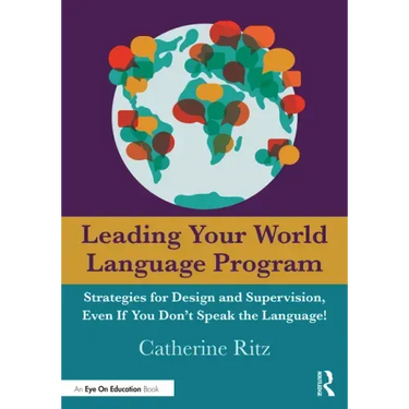 Leading Your World Language Program: Strategies for Design and Supervision, Even If You Don't Speak the Language!