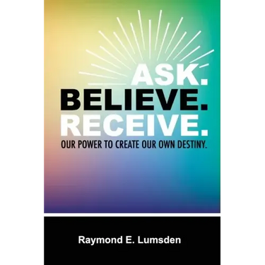 Ask. Believe. Receive.