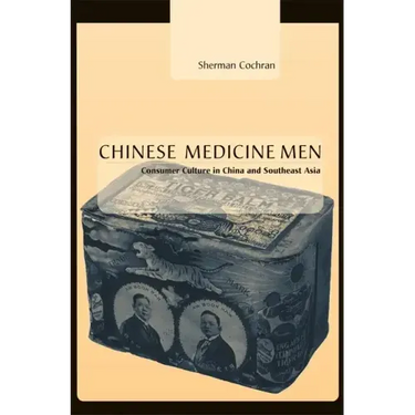 Chinese Medicine Men: Consumer Culture in China and Southeast Asia