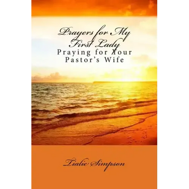 Prayers for My First Lady: Praying for Your Pastor's Wife