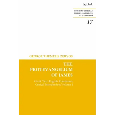 The Protevangelium of James: Greek Text, English Translation, Critical Introduction: Volume 1