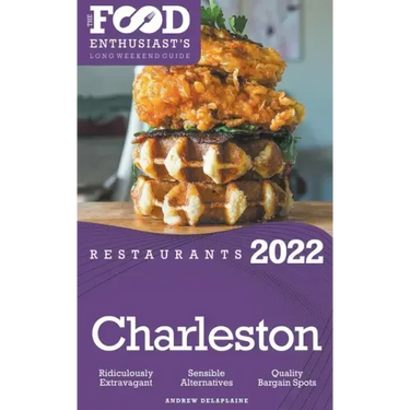 2022 Charleston Restaurants - The Food Enthusiast's Long Weekend Guide