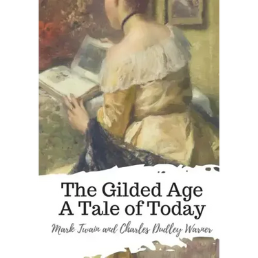 The Gilded Age A Tale of Today