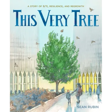 This Very Tree: A Story of 9/11, Resilience, and Regrowth