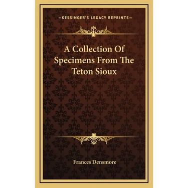 A Collection Of Specimens From The Teton Sioux