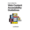 How to Meet the Web Content Accessibility Guidelines: A Complete Guide to WCAG 2.2