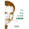 You May as Well Laugh: The Columns of Fred Hill