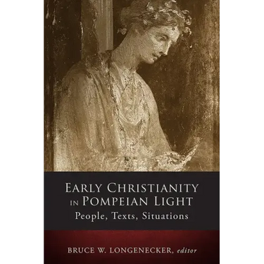 Early Christianity in Pompeian Light: People, Texts, Situations