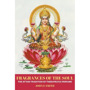 Fragrances of the Soul: The Attari Tradition of Therapeutic Perfume