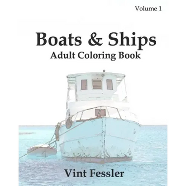 Boats & Ships: Adult Coloring Book, Volume 1: Boat and Ship Sketches for Coloring