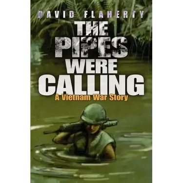 The Pipes Were Calling: A Vietnam War Story
