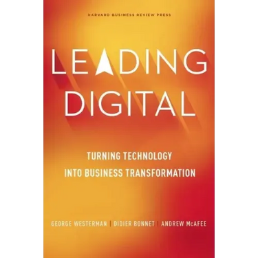 Leading Digital: Turning Technology Into Business Transformation