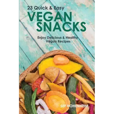 Vegan Snacks: 23 Quick & Easy Recipes: Enjoy Delicious & Healthy Vegan Snacks