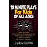 10 Minute Plays for Kids of All Ages