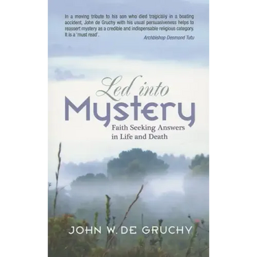 Led Into Mystery: Faith Seeking Answers in Life and Death