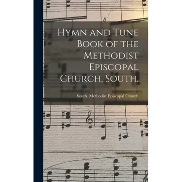 Hymn and Tune Book of the Methodist Episcopal Church, South.