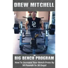 BIG Bench Program: How To Increase Your Bench Press By 50 Pounds In 30 Days!