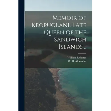 Memoir of Keopuolani, Late Queen of the Sandwich Islands ..