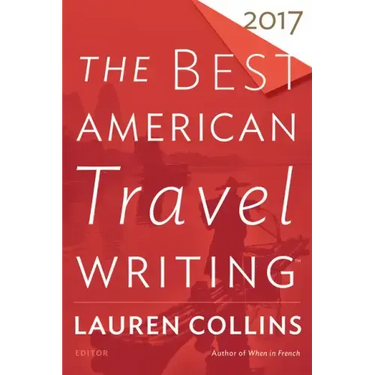 The Best American Travel Writing 2017