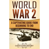 World War 2: A Captivating Guide from Beginning to End