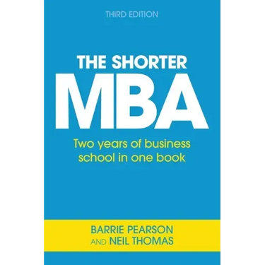 The Shorter MBA: Two years of business school in one book