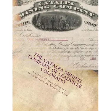 The Catalpa Mining Company of Leadville, Colorado