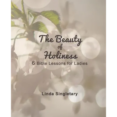 The Beauty of Holiness: 6 Bible Lessons for Ladies