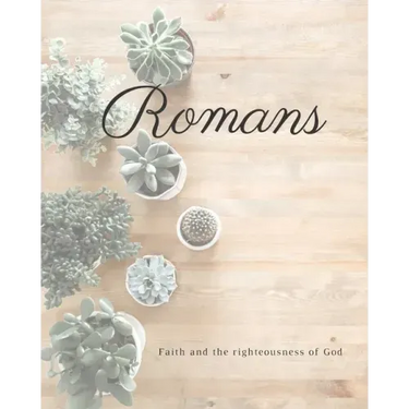 Romans Faith And The Righteousness Of God: A Bible Mapping Study For A Deeper Understanding Of The Lord