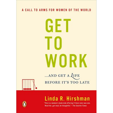 Get to Work: . . . And Get a Life, Before It's Too Late
