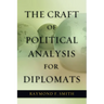 The Craft of Political Analysis for Diplomats